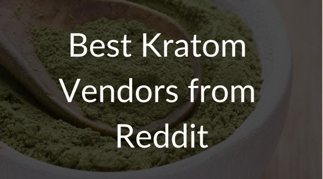 Best Kratom Vendors from Reddit 